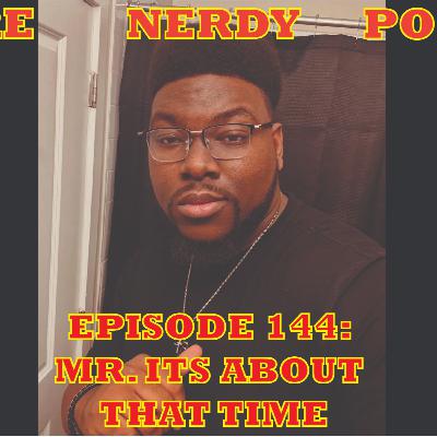 EP144 MR. ITS ABOUT THAT TIME