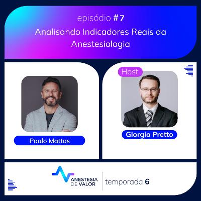 Analisando Indicadores Reais da Anestesiologia com Dr. Paulo Mattos