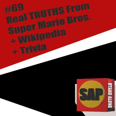 #69 Real TRUTHS From Super Mario Bros. + Wikipedia + Trivia | The Stand Alone Podcast
