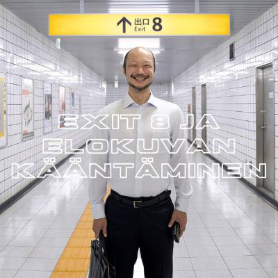 10. Exit 8 ja elokuvan kääntäminen