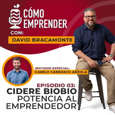 CIDERE BioBio potencia al emprendedor chileno | Podcast EP:03