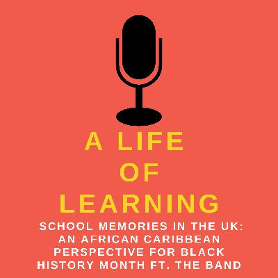 School Memories In The UK: An African Caribbean Perspective for Black History Month Ft. The Band