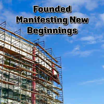 Founded | Manifesting New Beginnings | October 26th, 2025