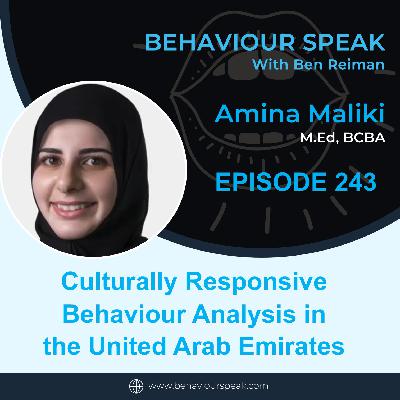 Episode 243 Culturally Responsive Behaviour Analysis in the United Arab Emirates with Amina Maliki, M.Ed., BCBA Episode 243 Culturally Responsive Behaviour Analysis in the United Arab Emirates with Amina Maliki, M.Ed., BCBA