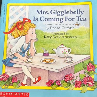 Storytime For Kids: Mrs. Gigglebelly Is Coming For Tea By: Donna Guthrie Storytime For Kids: Mrs. Gigglebelly Is Coming For Tea By: Donna Guthrie