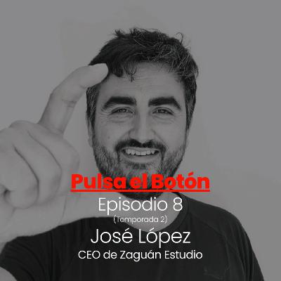 Episodio 8 con José López, CEO de Zaguán Estudio