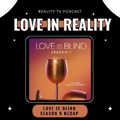 Love Is Blind Season 9 | The Pod Episodes Recap & Review