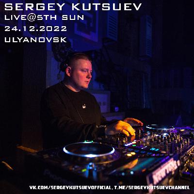 Sergey Kutsuev - Live@5th Sun 24.12.2022 (Ulyanovsk)