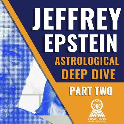 The Astrology of Jeffrey Epstein | How Planetary Combinations Tell the Story (Part 2)