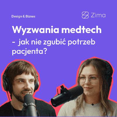 32. Wyzwania medtech - jak nie zgubić potrzeb pacjenta? 32. Wyzwania medtech - jak nie zgubić potrzeb pacjenta?