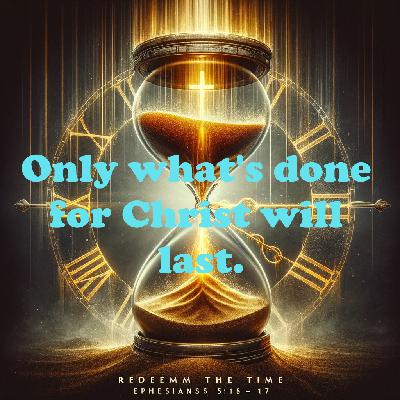 Redeeming Your Time: A Biblical Perspective
