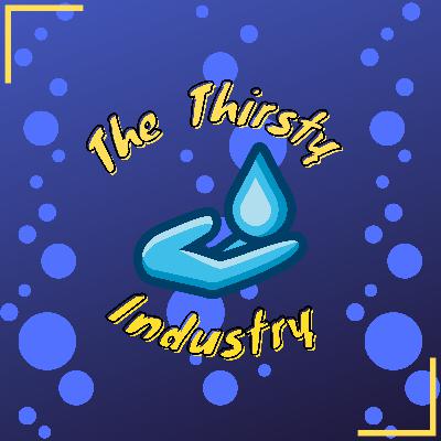 Podcast 1 - The Thirsty Industry