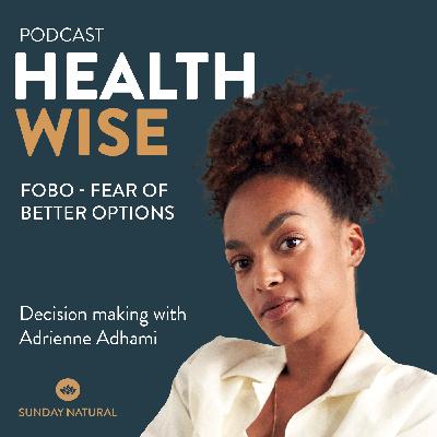 #143 FOBO - Fear of better options. Decision making with Adrienne Adhami #143 FOBO - Fear of better options. Decision making with Adrienne Adhami