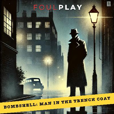 19: Bombshell: Man in the Trench Coat, Part 2