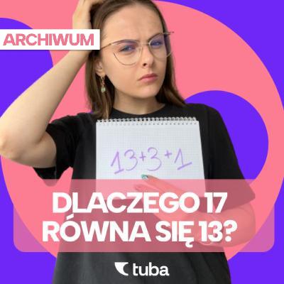 Seventeen, czyli... trzynaście! [ODCINEK ARCHIWALNY]