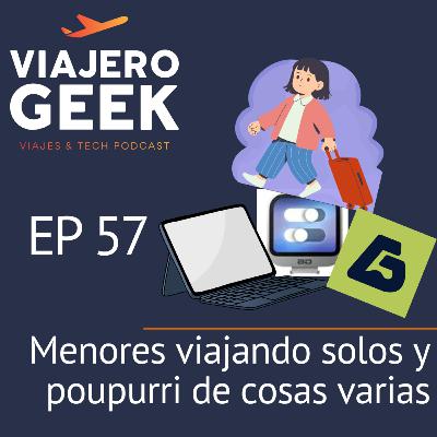 EP 57 Menores viajando solos y varias cosas mas EP 57 Menores viajando solos y varias cosas mas