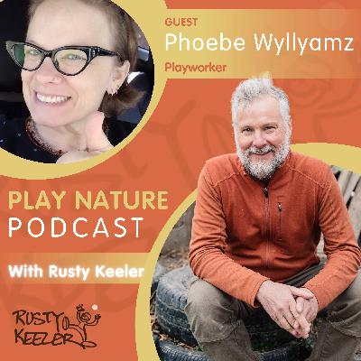 Ep 8 | Be the Loose Part: Phoebe Wyllyamz on Showing Up for Kids