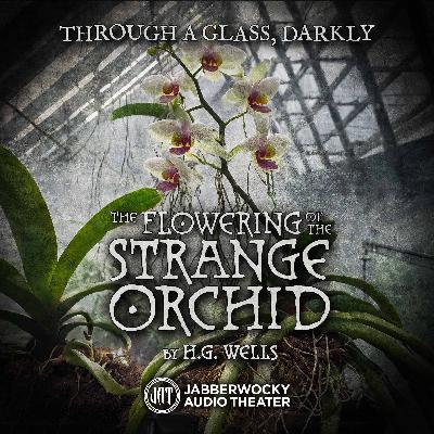 “The Flowering of the Strange Orchid” by H.G. Wells “The Flowering of the Strange Orchid” by H.G. Wells