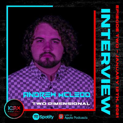 EP 2: Andrew McLeod of Two Dimensional