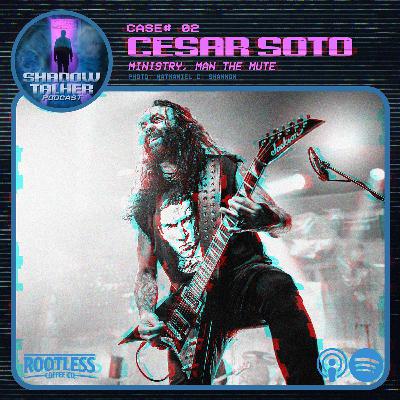 ShadowTalker Simulcast: Case #002 - Cesar Soto/Ministry