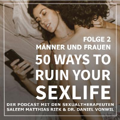 50 ways to ruin your sexlife - Männer, Frauen und weitere Missverständnisse