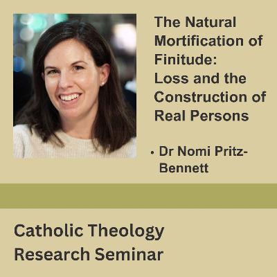 Nomi Pritz-Bennett: The Natural Mortification of Finitude: Loss and the Construction of Real Persons