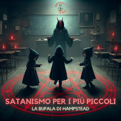 SATANISMO PER I PIÙ PICCOLI. La bufala di Hampstead SATANISMO PER I PIÙ PICCOLI. La bufala di Hampstead
