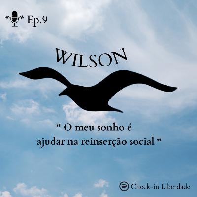 Ep.9 - "Sonho ajudar as pessoas na sua reinserção social" - Wilson