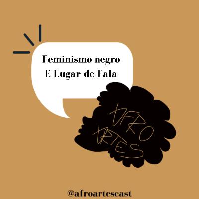 Afro artes 0014 - Feminismo Negro e Lugar de Fala