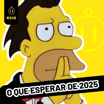 #245 | O QUE ESPERAR DE 2025? | NOSSAS EXPECTATIVAS #245 | O QUE ESPERAR DE 2025? | NOSSAS EXPECTATIVAS