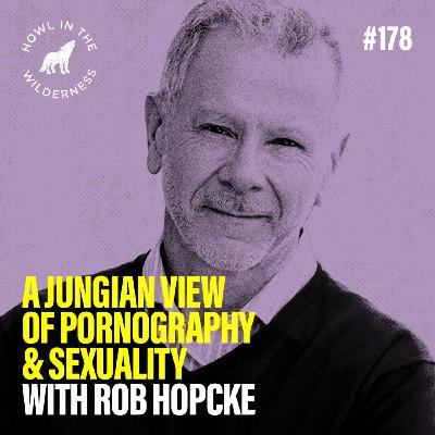 A Jungian View of Pornography & Sexuality | Rob Hopcke | HITW 178