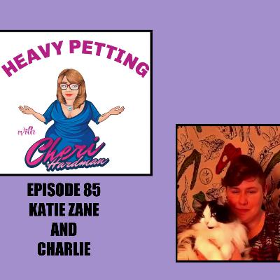 Episode 85 Heavy Petting with Cheri Hardman with Katie Zane