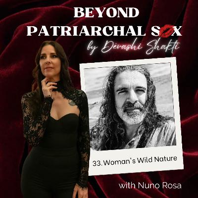 33: Woman's Wild Nature, with Nuno Rosa 33: Woman's Wild Nature, with Nuno Rosa