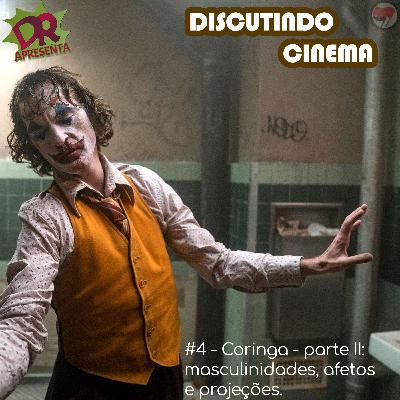 Discutindo Cinema #4 - Coringa - parte II: masculinidades, afetos e projeções Discutindo Cinema #4 - Coringa - parte II: masculinidades, afetos e projeções