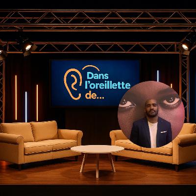 Episode 12 Dans l'oreillette de...Yohann Ancele Eyye Production