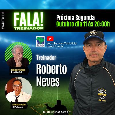 Roberto Neves no FALA TREINADOR Roberto Neves no FALA TREINADOR