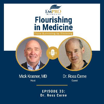 Belonging & Mindfulness Across Medicine with Dr. Ross Carne | Flourishing in Medicine: From Surviving to Thriving #33 Belonging & Mindfulness Across Medicine with Dr. Ross Carne | Flourishing in Medicine: From Surviving to Thriving #33