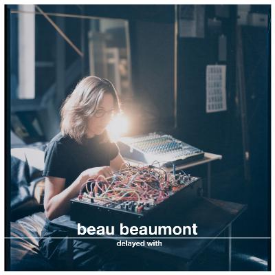 Delayed with... Beau Beaumont