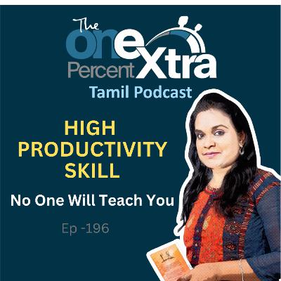 High Productivity Skill No One Will Teach You| Ep-196 | Tamil Motivation & Productivity Podcast | Shyamala Gandhimani High Productivity Skill No One Will Teach You| Ep-196 | Tamil Motivation & Productivity Podcast | Shyamala Gandhimani