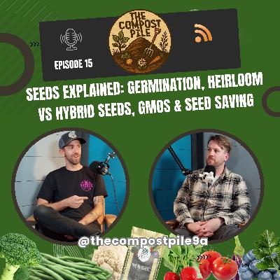 Seeds Explained: Germination, Heirloom vs Hybrid Seeds, GMOs & Seed Saving