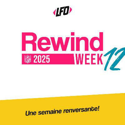 Rewind Week 12, 2025 - Le Front Office #396