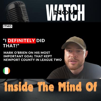Inside The Mind Of: Mark O'brien | Scoring a major last day goal | Heart Condition | Dealing with Depression Inside The Mind Of: Mark O'brien | Scoring a major last day goal | Heart Condition | Dealing with Depression