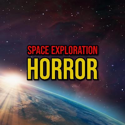 S6 Ep315: Episode 315: Space Exploration Horror S6 Ep315: Episode 315: Space Exploration Horror