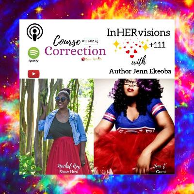Course Correction: InHERvisions with Jenn Ekeoba Course Correction: InHERvisions with Jenn Ekeoba