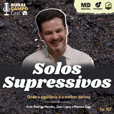 RuralCampoCast 151 / Solos supressivos - Onde o equilibrio é a a melhor defesa RuralCampoCast 151 / Solos supressivos - Onde o equilibrio é a a melhor defesa