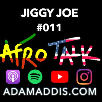Jiggy Joe | Afro Talk #020 Jiggy Joe | Afro Talk #020