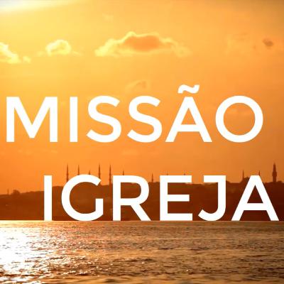 A MISSÃO DA IGREJA A MISSÃO DA IGREJA