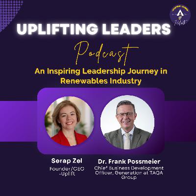 An Inspiring Leadership Journey in the Renewables Industry ft. Dr. Frank P. Possmeier
