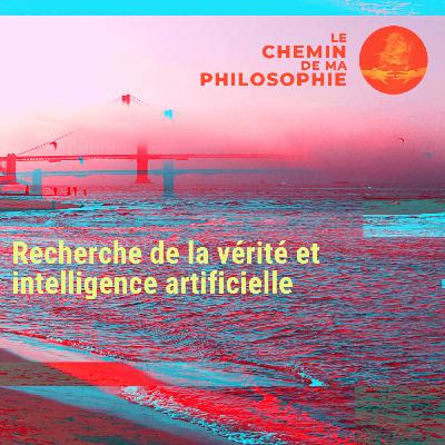 Recherche de la vérité et intelligence artificielle Recherche de la vérité et intelligence artificielle