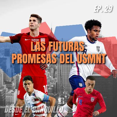 EP 29 | La Futuras Promesas del USMNT